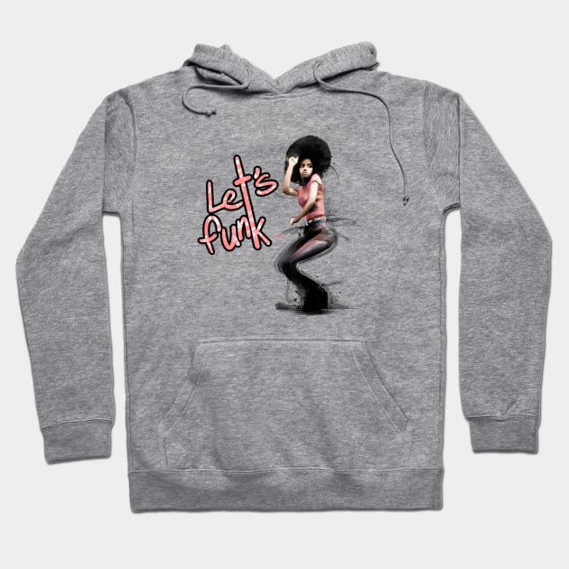 Let’s Funk Hoodie by ILYOart